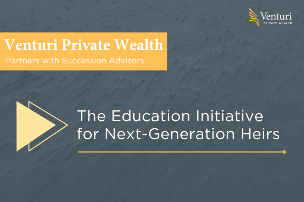 Venturi Private Wealth Financial Education Initiative for Next-Generation Heirs